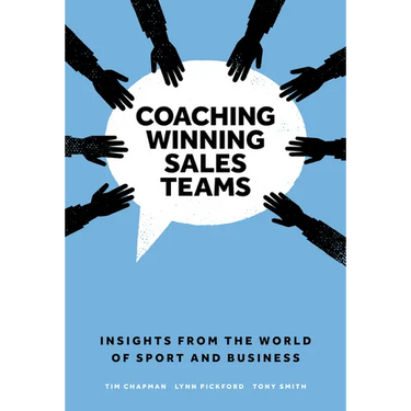 Coaching Winning Sales Teams: Insights from the World of Sport and Business