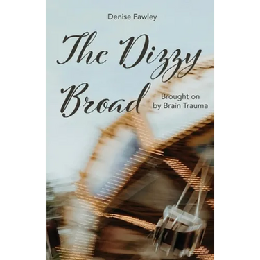 The Dizzy Broad: Brought on by Brain Trauma