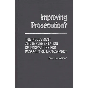 Improving Prosecution: The Inducement and Implementation of Innovations for Prosecution Management