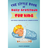 The Little Book of Daily Gratitude for Kids: Teach Children to Mindfulness and Self-Compassion for Bedtime