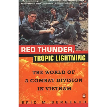 Red Thunder Tropic Lightning: The World of a Combat Division in Vietnam