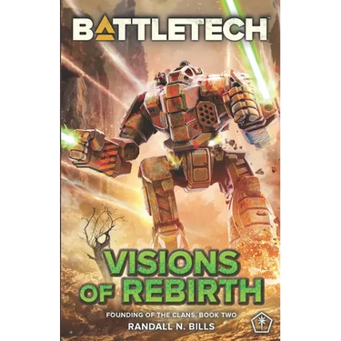 BattleTech: Visions of Rebirth (Founding of the Clans, Book Two)