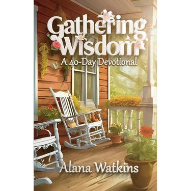 Gathering Wisdom, A 40-Day Devotional