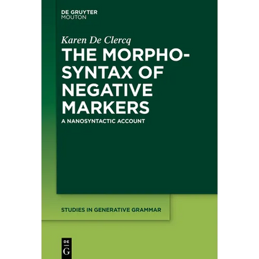 The Morphosyntax of Negative Markers: A Nanosyntactic Account