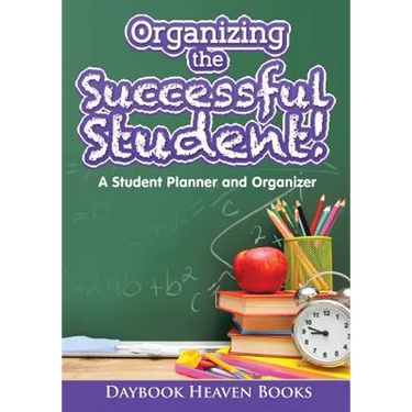 Organizing the Successful Student! A Student Planner and Organizer