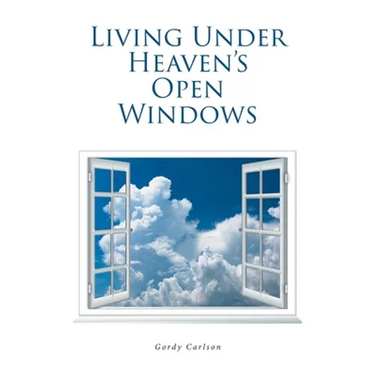 Living Under Heaven's Open Windows