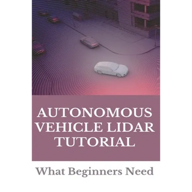 Autonomous Vehicle Lidar Tutorial: What Beginners Need: Pedestrian Recognition And Tracking Using 3D Lidar For Autonomous Vehicle