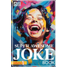 Super Awesome Joke Book Vol.1: Hilarious jokes for kids ages 5-11