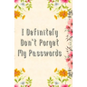 I Definitely Don't Forget My Passwords: Basic Internet Password Keeper Book