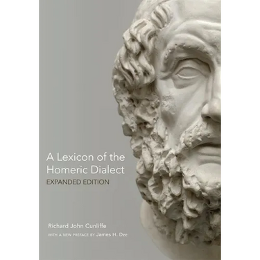 A Lexicon of the Homeric Dialect: Expanded Edition