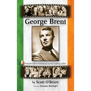 George Brent - Ireland's Gift to Hollywood and its Leading Ladies (hardback)