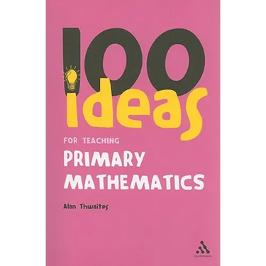 100 Ideas for Teaching Primary Mathematics
