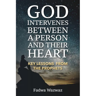 God Intervenes Between a Person and Their Heart: Key Lessons from the Prophets