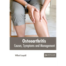 Osteoarthritis: Causes, Symptoms and Management