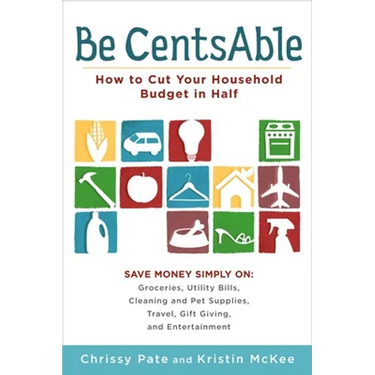 Be CentsAble: How to Cut Your Household Budget in Half