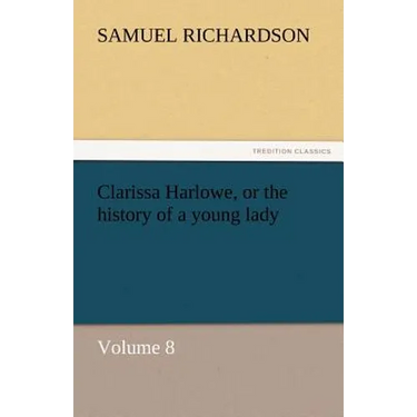 Clarissa Harlowe, or the History of a Young Lady
