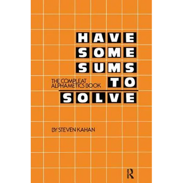 Have Some Sums to Solve: The Compleat Alphametics Book