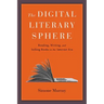 The Digital Literary Sphere: Reading, Writing, and Selling Books in the Internet Era