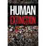 Human Extinction: The Ignored Threat