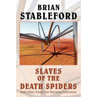 Slaves of the Death Spiders and Other Essays on Fantastic Literature