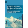 Refugee Camps in Europe and Australia: An Interdisciplinary Critique
