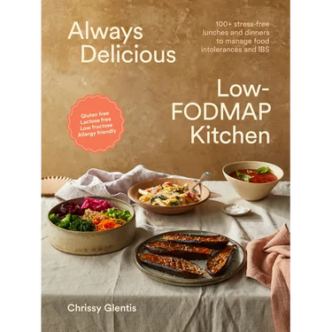 Always Delicious Low-Fodmap Kitchen: Stress-Free Lunches and Dinners to Manage Food Intolerances and Ibs