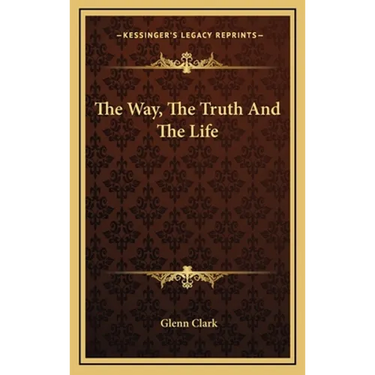 The Way, The Truth And The Life