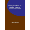 Living Fountains or Broken Cisterns: An Educational Problem for Protestants