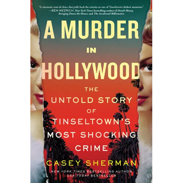 A Murder in Hollywood: The Untold Story of Tinseltown's Most Shocking Crime