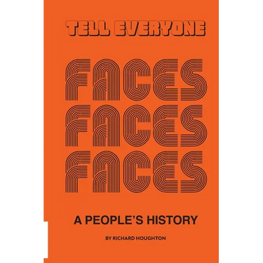 Tell Everyone - A People's History of the Faces