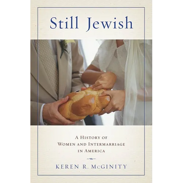 Still Jewish: A History of Women and Intermarriage in America