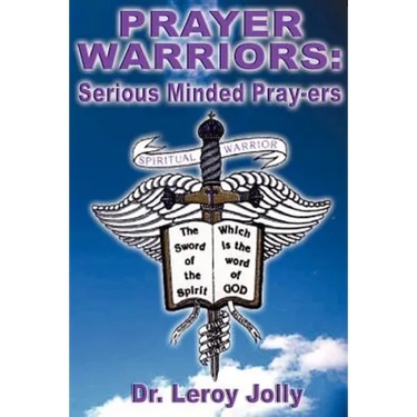 Prayer Warriors: Serious Minded Pray-ers