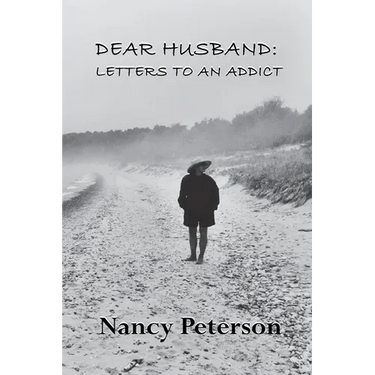 Dear Husband: Letters to an Addict