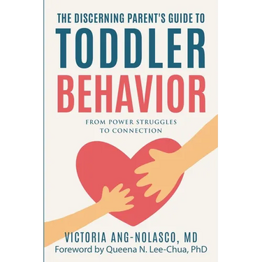 The Discerning Parent's Guide to Toddler Behavior: From Power Struggles to Connection