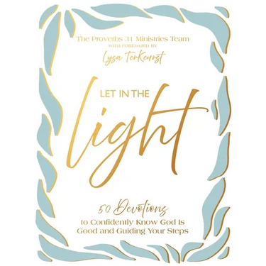 Let in the Light: 50 Devotions to Confidently Know God Is Good and Guiding Your Steps