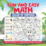 Fun and Easy Math: Color by Division - Math Grade 4 Children's Math Books