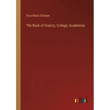 The Book of Oratory, Collage, Academies