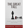 The Great Fall: Principles to Fall into a Successful Career and Life