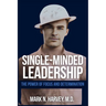 Single-Minded Leadership: The Power of Focus and Determination