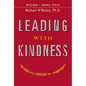 The Leading with Kindness: How Good People Consistently Get Superior Results