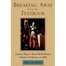 Breaking Away from the Textbook: Creative Ways to Teach World History, Volume I