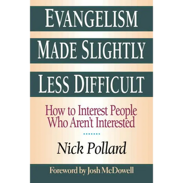 Evangelism Made Slightly Less Difficult: How to Interest People Who Aren't Interested