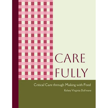 Care Fully: Critical Care Through Making with Food