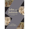 John and Judaism: A Contested Relationship in Context