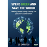 Spend Green and Save The World: Tackling Climate Change Through The Consumer-Led Movement