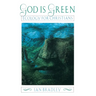 God Is Green: Ecology for Christians