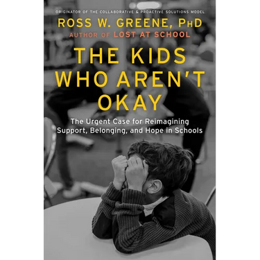 The Kids Who Aren't Okay: The Urgent Case for Reimagining Support, Belonging, and Hope in Schools