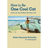 How to Be One Cool Cat And Live the Endless Summer Life