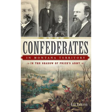 Confederates in Montana Territory: In the Shadow of Price's Army
