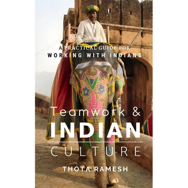 Teamwork & Indian Culture: A Practical Guide for Working with Indians